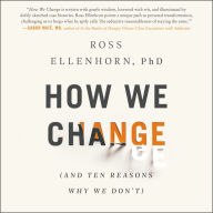 How We Change: (And Ten Reasons Why We Don't)