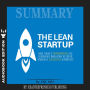 Summary of The Lean Startup: How Today's Entrepreneurs Use Continuous Innovation to Create Radically Successful Businesses by Eric Ries