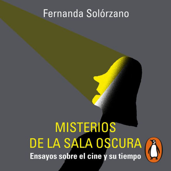 Misterios de la sala oscura: Ensayos sobre el cine y su tiempo