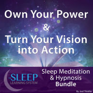 Own Your Power & Turn Your Vision into Action: Sleep Learning System Bundle (Sleep Hypnosis & Meditation)