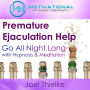 Premature Ejaculation Help: Go All Night Long with Hypnosis & Meditation