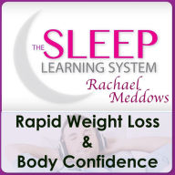 Rapid Weight Loss & Body Confidence with The Sleep Learning System & Rachael Meddows