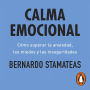 Calma emocional: Cómo superar la ansiedad, los miedos y las inseguridades