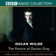 The Picture of Dorian Gray: A BBC Radio 4 Full-Cast Dramatisation