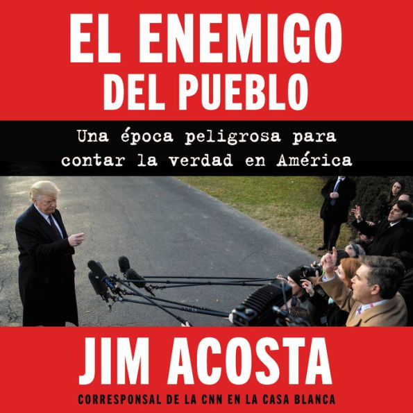 Enemy of the People, The \ enemigo del pueblo, El (Span ed): Una epoca peligrosa para contar la verdad en America