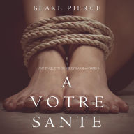 votre santé, A (Une enquête de Riley Paige - Tome 6)