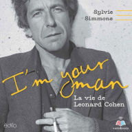 I'm your man: la vie de Leonard Cohen
