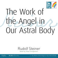 The Work of the Angel on our Astral Body
