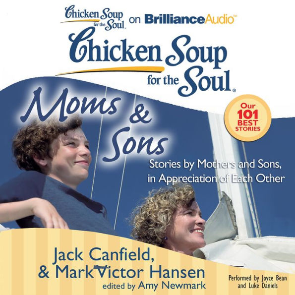 Chicken Soup for the Soul: Moms & Sons: Stories by Mothers and Sons, in Appreciation of Each Other