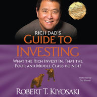 Rich Dad's Guide to Investing: What the Rich Invest In, That the Poor and Middle Class Do Not!