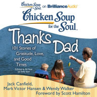 Chicken Soup for the Soul: Thanks Dad: 101 Stories of Gratitude, Love, and Good Times