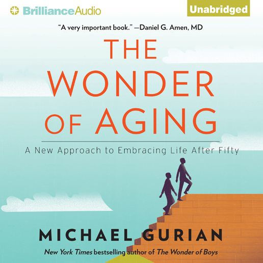 The Wonder of Aging: A New Approach to Embracing Life After Fifty