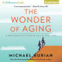 The Wonder of Aging: A New Approach to Embracing Life After Fifty