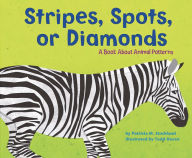 Stripes, Spots, or Diamonds : A Book About Animal Patterns