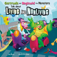 Gertrude and Reginald the Monsters Talk about Living and Nonliving
