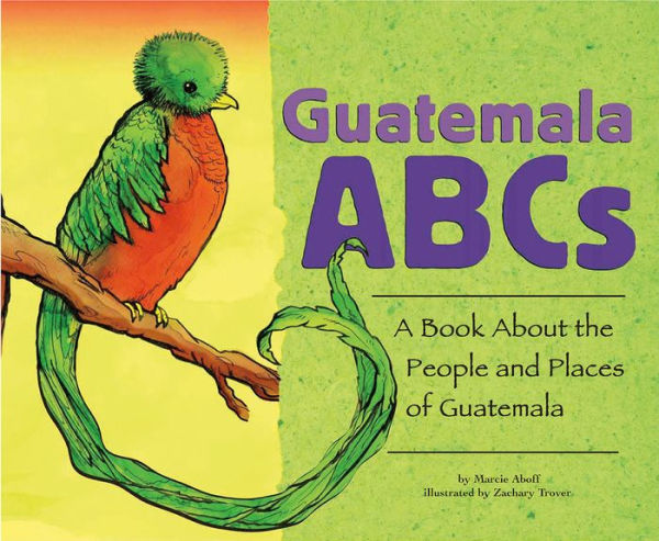 Guatemala ABCs : A Book About the People and Places of Guatemala