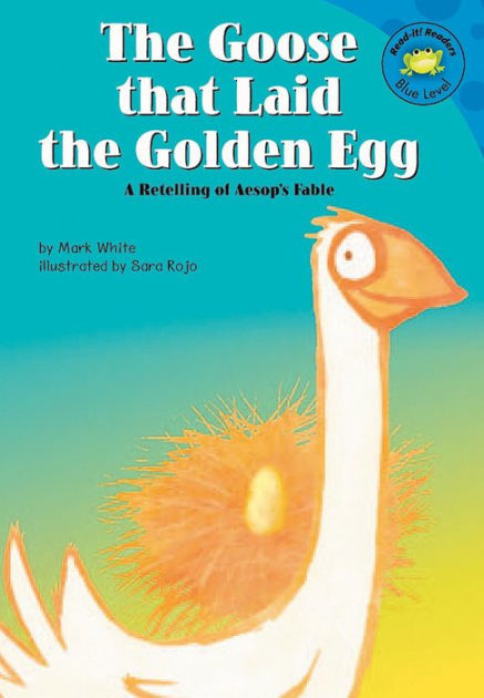 The Goose that Laid the Golden Egg: A Retelling of Aesop's Fable by ...