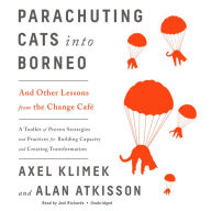 Parachuting Cats into Borneo: And Other Lessons from the Change Café