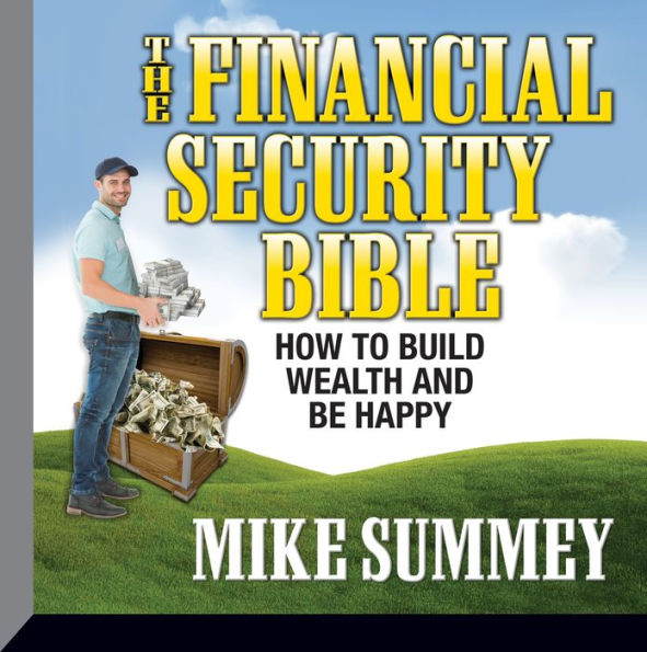 The Financial Security Bible: How To Build Wealth & Be Happy