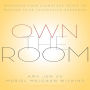 Own The Room: Discover Your Signature Voice to Master Your Leadership Presence