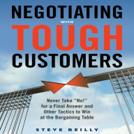 Negotiating with Tough Customers: Never Take 
