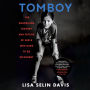 Tomboy: The Surprising History and Future of Girls Who Dare to Be Different