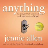 Anything: The Prayer that Unlocked My God and My Soul