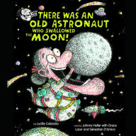 There Was an Old Astronaut Who Swallowed the Moon!