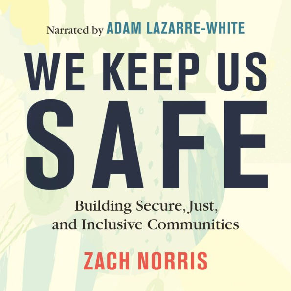 We Keep Us Safe: Building Secure, Just, and Inclusive Communities