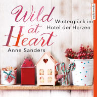 Wild at Heart - Winterglück im Hotel der Herzen (Abridged)