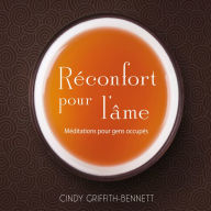 Réconfort pour l'âme: Méditations pour gens occupés: Réconfort pour l'âme