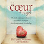 Le coeur du sujet: Un guide simple pour découvrir ces cadeaux enveloppés d'un étrange papier d'emballage, Le: Le coeur du sujet