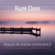 Vieillir en pleine conscience: Sur la nature du changement et la confrontation de la mort: Vieillir en pleine conscience