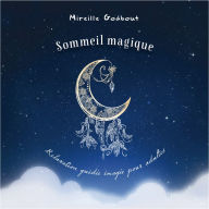 Sommeil magique - Relaxation guidée imagée pour adulte: Relaxation guidée imagée pour adulte