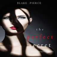 Perfect Secret, The (A Jessie Hunt Psychological Suspense Thriller-Book Eleven)
