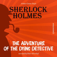 Adventure of the Dying Detective, The (Unabridged)