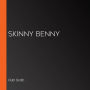 Skinny Benny
