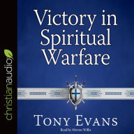 Victory in Spiritual Warfare: Outfitting Yourself for the Battle