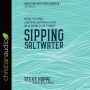 Sipping Saltwater: How to find lasting satisfaction in a world of thirst