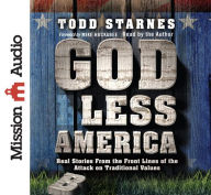 God Less America: Real Stories From the Front Lines of the Attack on Traditional Values