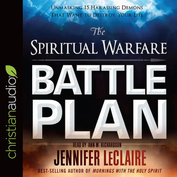 The Spiritual Warfare Battle Plan: Unmasking 15 Harassing Demons That Want to Destroy Your Life