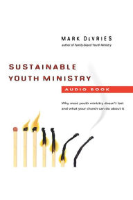 Sustainable Youth Ministry: Why Most Youth Ministry Doesn't Last and What Your Church Can Do About It