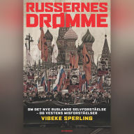 Russernes drømme: Om det nye Ruslands selvforståelse - og Vestens misforståelser