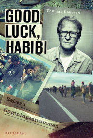 Good luck, habibi: rejser i flygtningestrømmen