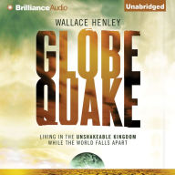 Globequake: Living in the Unshakeable Kingdom While the World Falls Apart