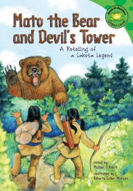 Mato the Bear and Devil's Tower : A Retelling of a Lakota Legend