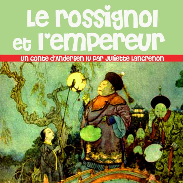 Le Rossignol et L'empereur: Les plus beaux contes pour enfants