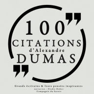 100 citations d'Alexandre Dumas pÃ¨re: Collection 100 citations