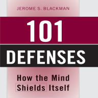 101 Defenses: How the Mind Shields Itself