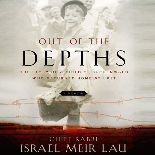 Out of the Depths: The Story of a Child of Buchenwald Who Returned Home at Last